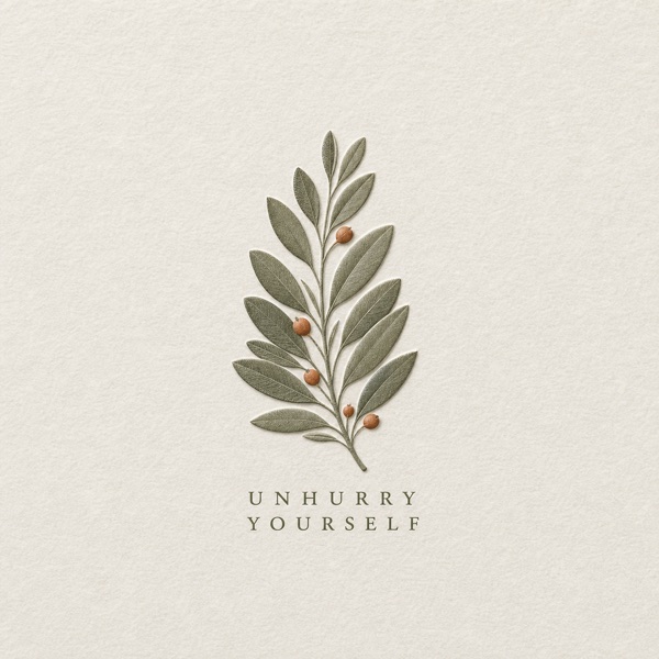 Unhurry Yourself